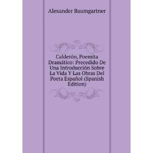   Del Poeta EspaÃ±ol (Spanish Edition) Alexander Baumgartner Books