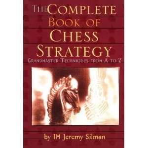 Complete Book of Chess Strategy Grandmaster Techniques from A to Z 