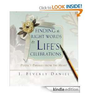 Finding the Right Words for Lifes Celebrations: J. Beverly Daniel 