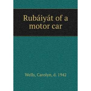   ¡iyÃ¡t of a motor car Carolyn, d. 1942 Wells  Books