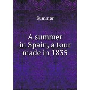  A summer in Spain, a tour made in 1835 Summer Books