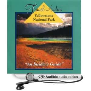  Yellowstone National Park, Audio Tour: An Insiders Guide 