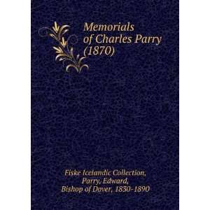 Memorials of Charles Parry (1870) (9781275306240) Edward 