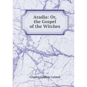  Gospel of the Witches (9785876813176) Charles Godfrey Leland Books