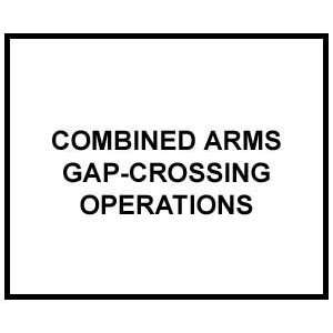  FM 3 90.12: COMBINED ARMS GAP CROSSING OPERATIONS: US Army 