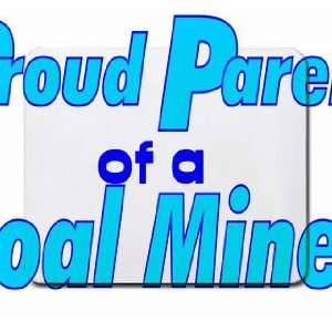  Proud Parent of a Coal Miner Mousepad: Office Products