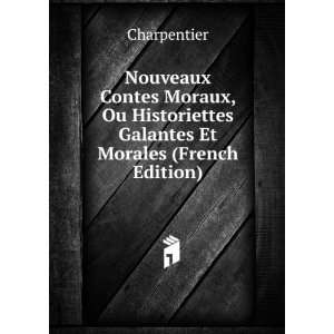   Historiettes Galantes Et Morales (French Edition) Charpentier Books