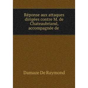   de Chateaubriand, accompagnÃ©e de . Damaze De Raymond Books