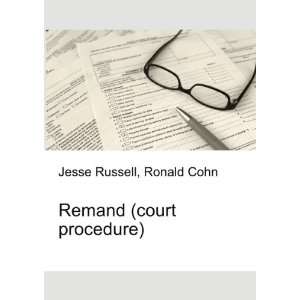  Remand (court procedure): Ronald Cohn Jesse Russell: Books