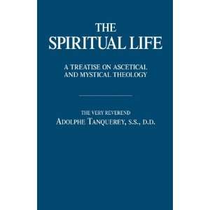  The Spiritual Life (Rt. Rev. Adolphe Tanquerey 