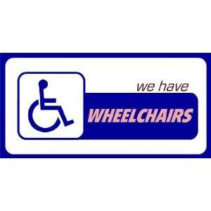  3x6 Vinyl Banner   We Have Wheelchairs: Everything Else