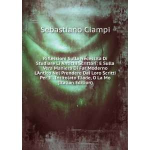   Intitolato Iliade, O La Mo (Italian Edition) Sebastiano Ciampi Books