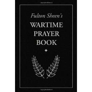  Fulton Sheens Wartime Prayer Book [Paperback] Fulton J 
