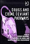 Drugs and Crime Deviant Pathways, (0754630234), Serge Brochu 