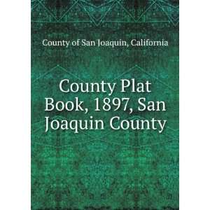 County Plat Book, 1897, San Joaquin County California County of San 