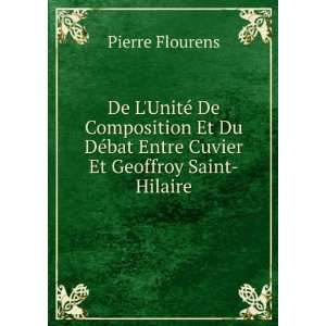   ©bat Entre Cuvier Et Geoffroy Saint Hilaire Pierre Flourens Books