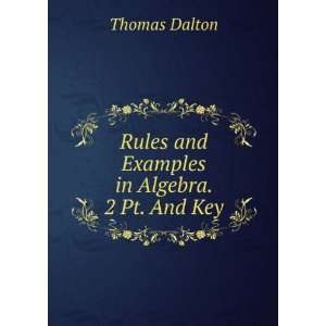    Rules and Examples in Algebra. 2 Pt. And Key Thomas Dalton Books