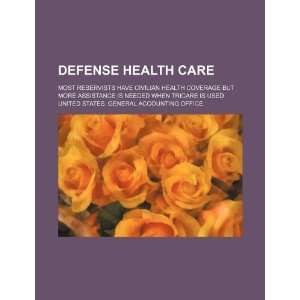 Defense health care most reservists have civilian health coverage but 