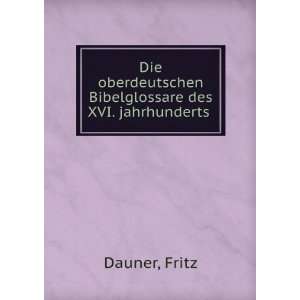   oberdeutschen Bibelglossare des XVI. jahrhunderts Fritz Dauner Books