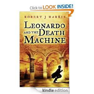 Leonardo and the Death Machine Robert J. Harris  Kindle 