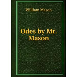  Odes by Mr. Mason: William Mason: Books