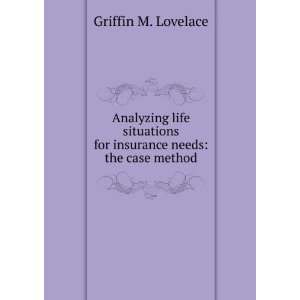   for insurance needs the case method Griffin M. Lovelace Books