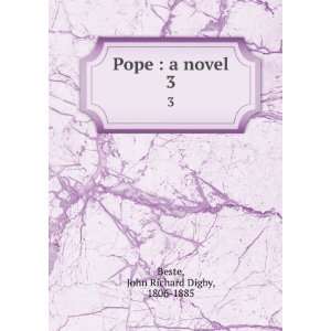    Pope  a novel. 3 John Richard Digby, 1806 1885 Beste Books
