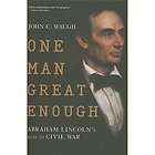 One Man Great Enough Abraham Lincolns Road to Civil War by John C 