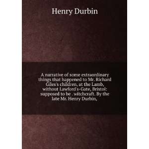   be . witchcraft. By the late Mr. Henry Durbin, . Henry Durbin Books