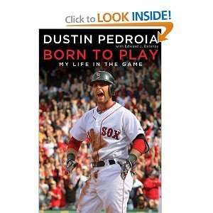   My Life in the Game [Hardcover] Dustin Pedroia: DUSTIN PEDROIA: Books