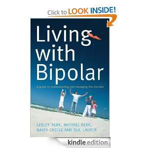 Living with Bipolar David / Berk, Lesley / Berk, Michael / Lau Castle 