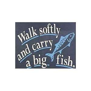  Walk Softly And Carry A Big Fish Wooden Sign: Home 