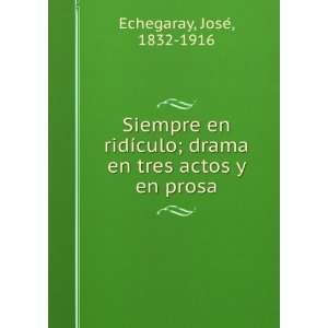   ; drama en tres actos y en prosa JoseÌ, 1832 1916 Echegaray Books