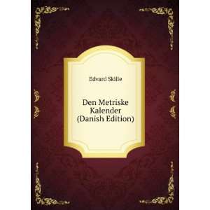    Den Metriske Kalender (Danish Edition) Edvard Skille Books