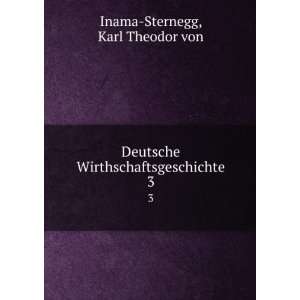   Wirthschaftsgeschichte. 3 Karl Theodor von Inama Sternegg Books