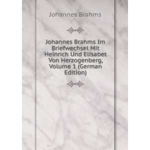   Von Herzogenberg, Volume 1 (German Edition): Johannes Brahms: Books