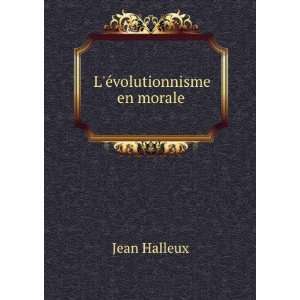  LÃ©volutionnisme en morale Jean Halleux Books