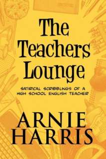    The Teachers Lounge by Arnie Harris, Publish America  Paperback