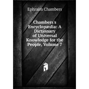   Universal Knowledge for the People, Volume 7: Ephraim Chambers: Books
