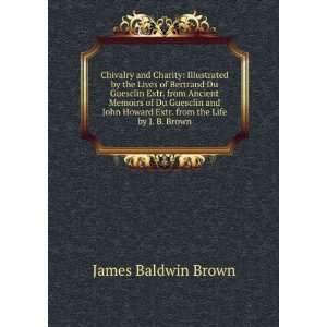  Chivalry and Charity Illustrated by the Lives of Bertrand 