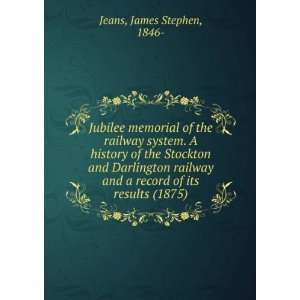 system. A history of the Stockton and Darlington railway and a record 