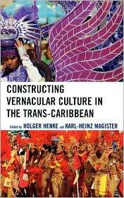 Constructing Vernacular Culture In The Trans Caribbean, (073912160X 