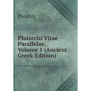  Plutarchi Vitae Parallelae, Volume 1 (Ancient Greek 