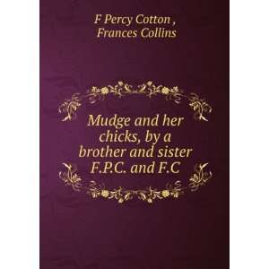   and sister F.P.C. and F.C Frances Collins F Percy Cotton  Books
