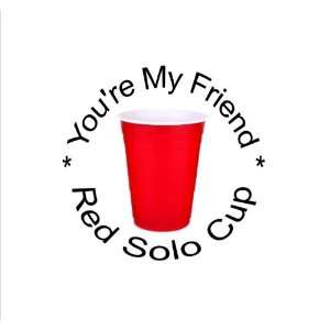  Youre My Friend Red Solo Cup 1.25 Badge Pinback Button 