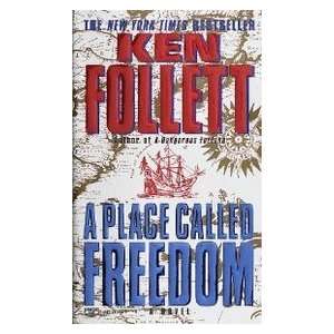  A Place Called Freedom (9780449225158): Ken Follett: Books