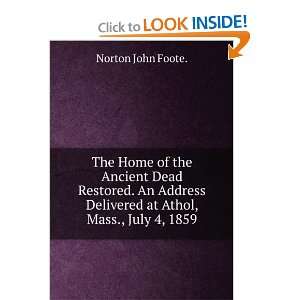   Delivered at Athol, Mass., July 4, 1859 Norton John Foote. Books