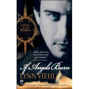  If Angels Burn A Novel of the Darkyn Lynn Viehl Books
