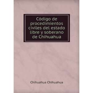   del estado libre y soberano de Chihuahua: Chihuahua Chihuahua: Books
