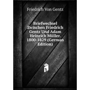  Briefwechsel zwischen Friedrich Gentz und Adam Heinrich 